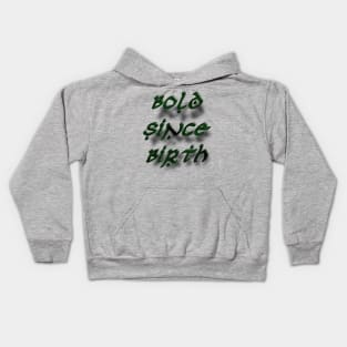 Bold Since Birth Kids Hoodie